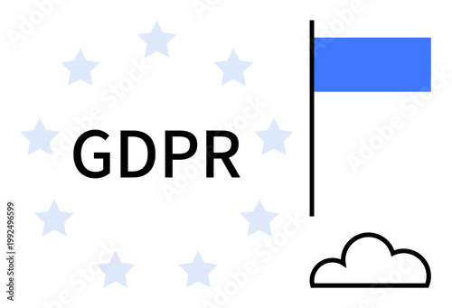 Data protection, privacy compliance, cloud security, EU regulations, internet governance, user rights. Text GDPR surrounded by stars with a blue flag and cloud. Data protection and privacy compliance