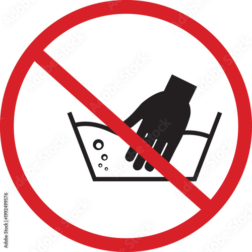 Do not wash by hand prohibition sign
