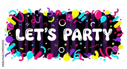 A vibrant celebration scene with confetti and balloons displays the text LET'S PARTY in a festive atmosphere with colorful decorations.