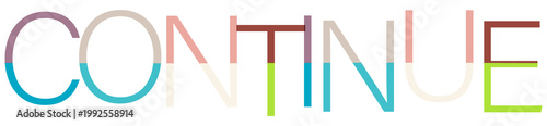 Colorful and abstract lettering spelling out the word continue isolated on transparent background