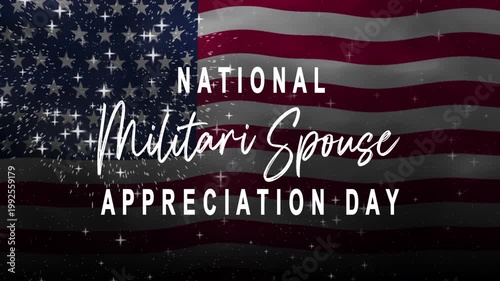 National military spouse appreciation day text animation with waving flag and fireworks. Suitable for patriotic social media posts, event announcements, or military themed designs.