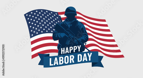 Soldier with American flag and Happy Labor Day banner in patriotic blue and red for holiday greeting.