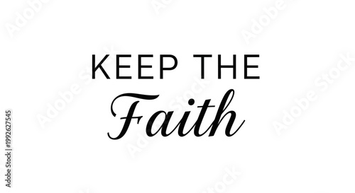 Keep The Faith Motivational Quote Typography