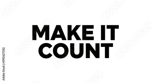 MAKE IT COUNT - Motivational Text on White Background