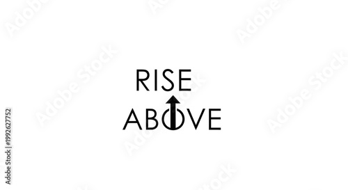 Rise Above text with upward arrow symbol, concept of overcoming challenges