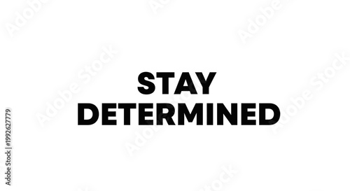 Stay Determined Motivational Quote Text on White Background