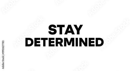 Stay Determined Motivational Text on White Background