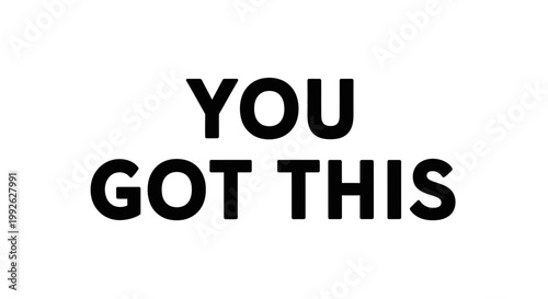 You Got This Motivational Text - Inspiring Message for Success and Confidence