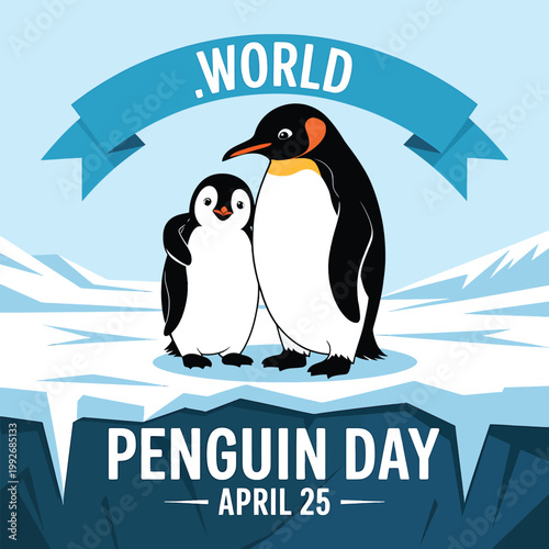 Two cartoon penguins one and one chick stand on ice with text penguin day april 25 animal bird wildlife