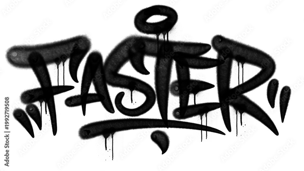 Obraz premium Black urban graffiti tag style illustration of the word Faster. Street art hand style lettering with spray paint drips, representing high speed, rapid motion, and quick velocity.