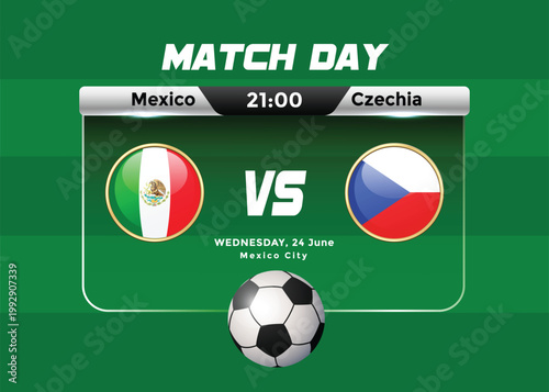 2026 World Football Tournament Mexico vs Czechia Match Schedule and scoreboard. USA Mexico Canada Football Championship Poster.	