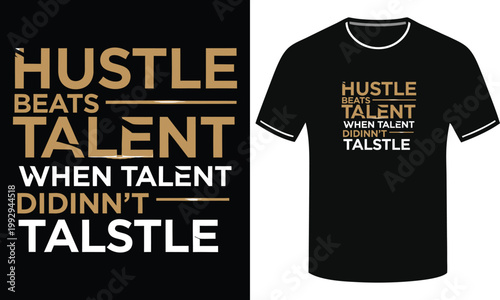 Hustle beats talent when talent didn't hustle quote graphic design for t-shirts.