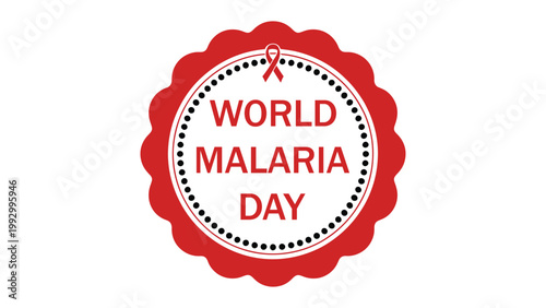 world malaria day badge design with red seal label and decorative border representing global health awareness campaign for disease prevention, medical concept illustration for april 25 event 