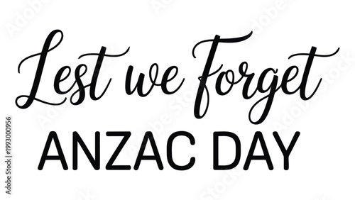  anzac day lest we forget typography design with elegant handwritten script and minimal layout honoring australian and new zealand army corps remembrance tribute, clean memorial illustration