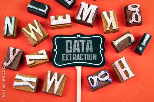 Data Extraction Concept Text On Sign With Vintage Letter Blocks