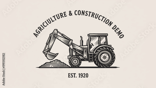 Vintage agriculture and construction demo logo. Retro tractor backhoe badge. Engraving style vector illustration