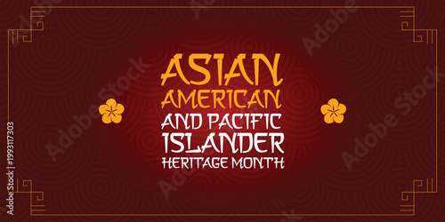 Asian Pacific American Heritage Month. Celebrated in May. It celebrates the culture, traditions and history of Asian Americans and Pacific Islanders in the United States. Poster, card, banner. Vector	