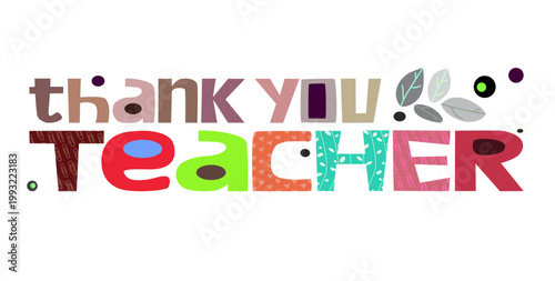 Thank you teacher vector illustration graphic art. Colourful typeface for blogs banner cards wishes. gratitude, appreciations, positive thinking words. October 5 world teachers day .