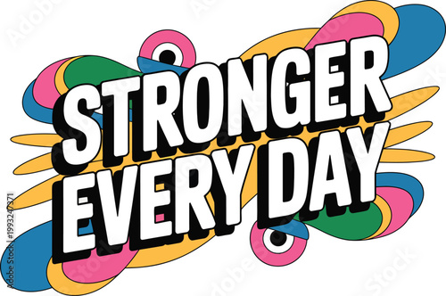 Colorful motivational text stronger every day with abstract shapes design