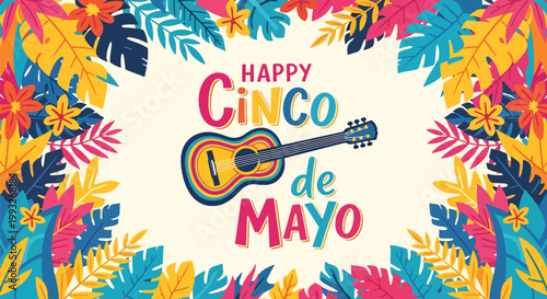 Flat style vector illustration of Happy Cinco de Mayo text with guitar and tropical floral frame, colorful festive Mexican holiday greeting design