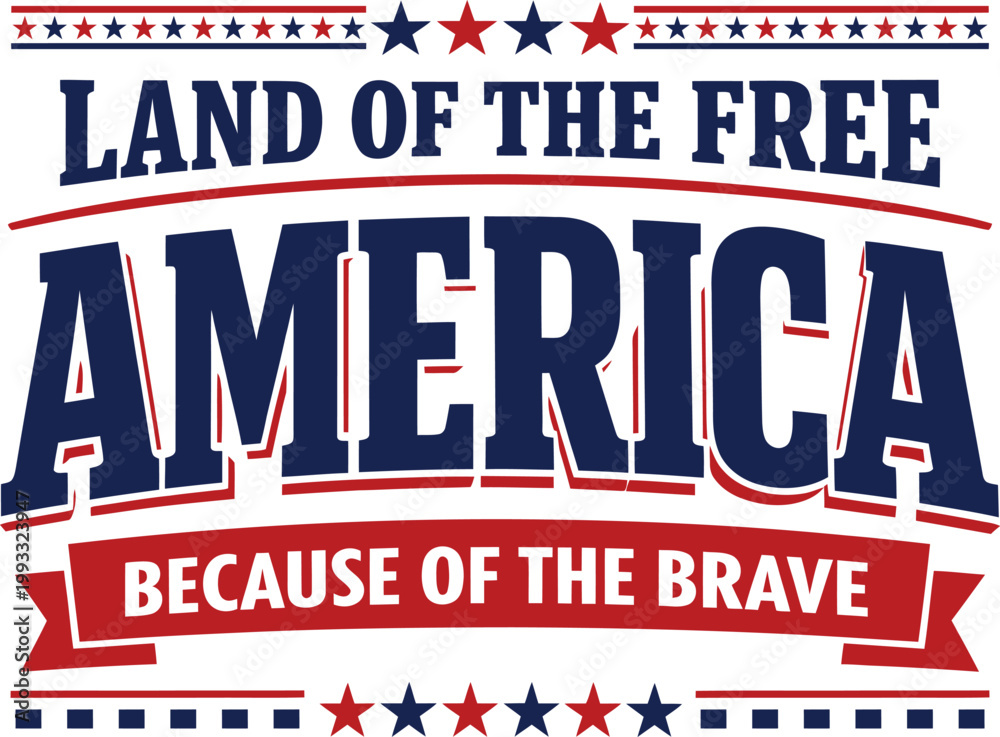 Fototapeta premium Land of the Free Because of the Brave America Patriotic Quote Design with Stars Banner