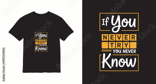 Inspirational quote if you never try you never know typographic t-shirt design for motivational apparel.