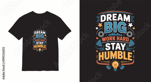 Dream big work hard stay humble new modern t-shirt design motivation typography quotes lettering vector design.