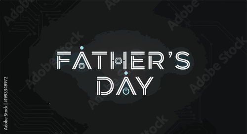 Father's Day, Digital Typography, Tech Style, Circuit Board Texture, Greeting Card Design