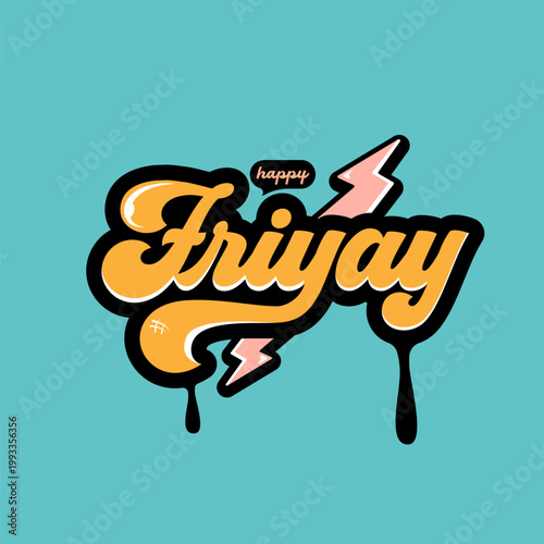 Happy Friyay retro lettering sticker illustration. Groovy orange Happy Friyay typography with pink lightning bolt and black liquid drips on teal background. Modern graphic for apparel print