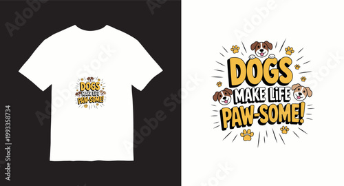 Dogs make life paw-some cute puppy t-shirt design for dog lovers.