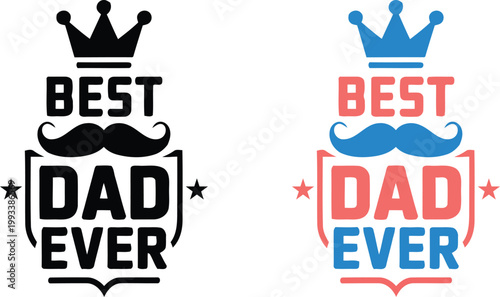 Best dad ever two crown and mustache designs for father's day