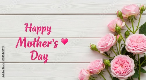 Happy Mother's Day greeting card, pink roses on white wooden background, floral celebration banner with elegant typography and heart icon