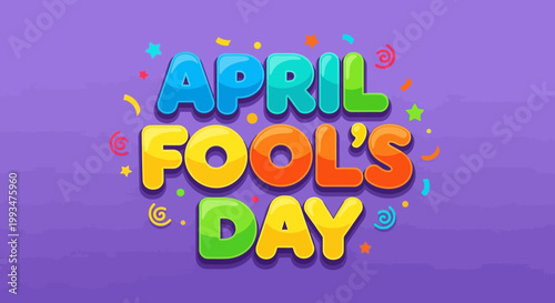 April Fool's Day colorful text with confetti and stars on purple background