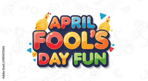 April Fool's Day Fun Text with Chickens and Confetti - Festive Holiday Celebration