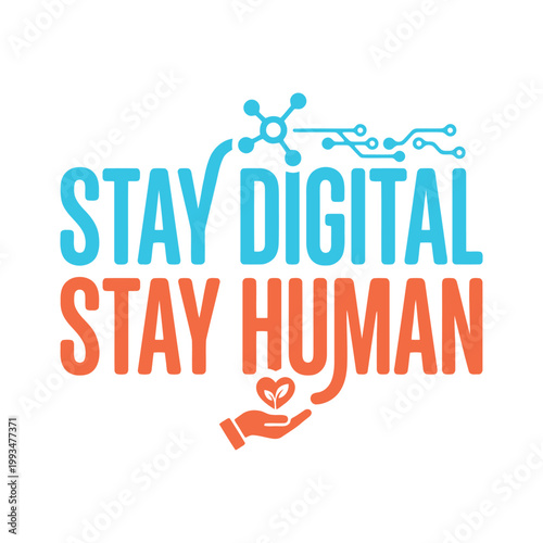 Stay digital stay human typography poster with modern electronic and organic heart symbols.