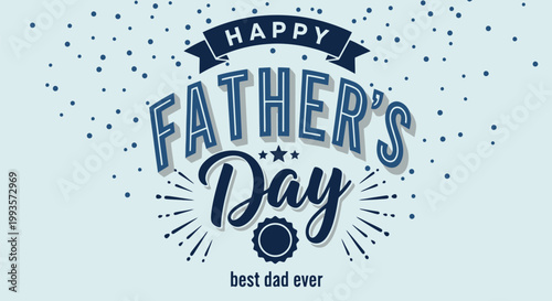Happy Fathers Day Best Dad Ever Celebration Banner.