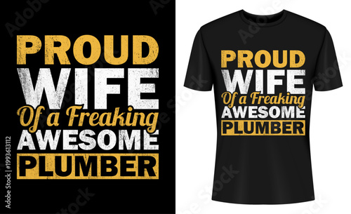 Konstfotografi Proud Wife Of A Freaking Awesome Plumber T-shirt Design