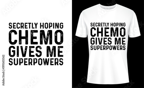 Secretly Hoping Chemo Gives Me Superpowers Funny Cancer T-shirt Design