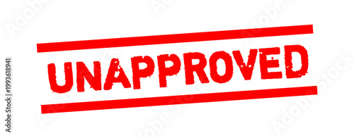 Unapproved Stamp Badge – Red Grunge Rubber Seal for Rejected Status, Non Compliance Warning, Failed Verification and Disapproved Label
