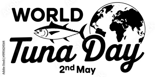 A black and white graphic design celebrating world tuna day on the second of may featuring an illustration of a tuna fish globe Vector, illustration