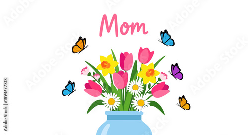 Vibrant floral bouquet in a vase with 'Mom' lettering, surrounded by colorful butterflies, celebrating motherhood and spring