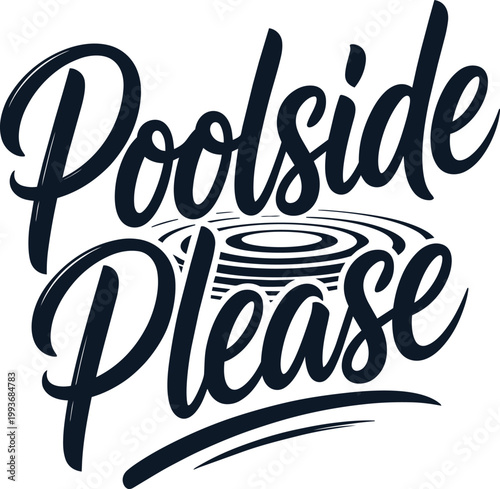 Poolside Please Bold Brush Script Typography with Water Ripples with white background and black and white