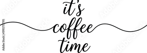 Minimalist vector illustration featuring the stylish handwritten typography phrase it is coffee time isolated on a clean white graphic background