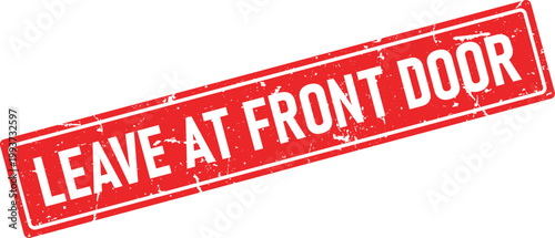 A bold red rectangular rubber stamp impression with a distressed grunge texture, clearly stating LEAVE AT FRONT DOOR