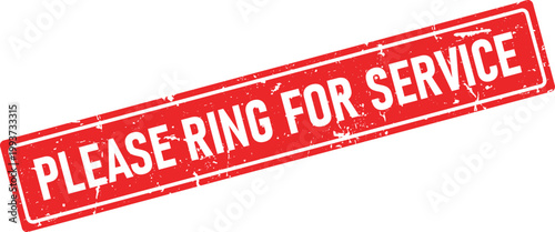 A distressed rectangular red rubber stamp impression with a white grunge text reading PLEASE RING FOR SERVICE