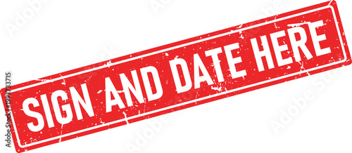 A red distressed rectangular rubber stamp impression displaying the white text SIGN AND DATE HERE with grunge texture