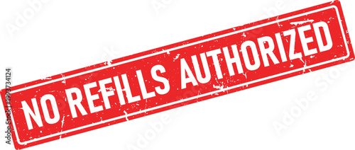 A strong red distressed rubber ink stamp with a grunge texture prominently displays the text no refills authorized clearly