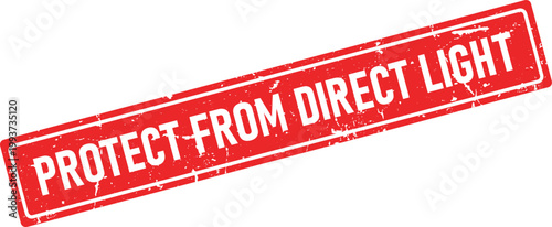Red distressed rectangular rubber ink stamp impression clearly stating PROTECT FROM DIRECT LIGHT for packaging instructions