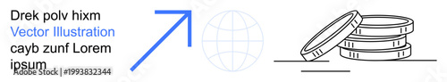 Business growth, global economy, financial progress, investment, monetary transactions, wealth building. Upward arrow, globe outline coin stack. Business growth and global economy concept