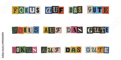 Fokus auf das Gute Motivationsspruch im Erpresserbrief Stil, Optimismus und Achtsamkeit